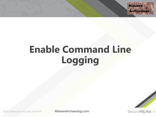 35
Enable Command Line
Logging
MalwareArchaeology.com
 