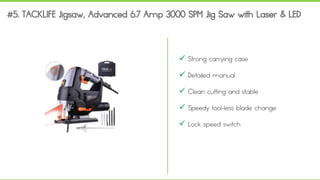  Strong carrying case
 Detailed manual
 Clean cutting and stable
 Speedy tool-less blade change
 Lock speed switch
 