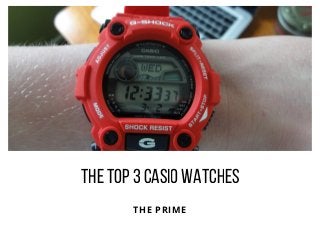 THETOP3CASIOWATCHES
THE PRIME
 