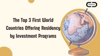 The Top 3 First World
The Top 3 First World
Countries Offering Residency
Countries Offering Residency
by Investment Programs
by Investment Programs
 