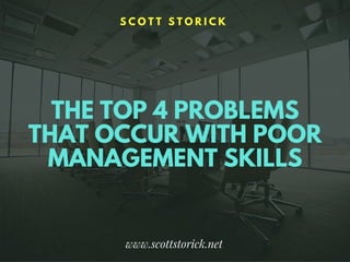 The Top 4 Problems that Occur with Poor Management Skills by Scott Storick