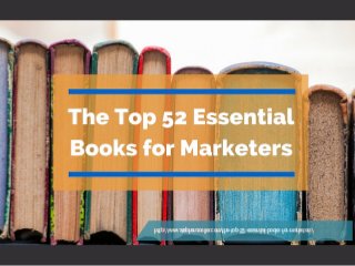 http://www.stephenzoeller.com/the-top-52-essential-books-for-marketers/
 