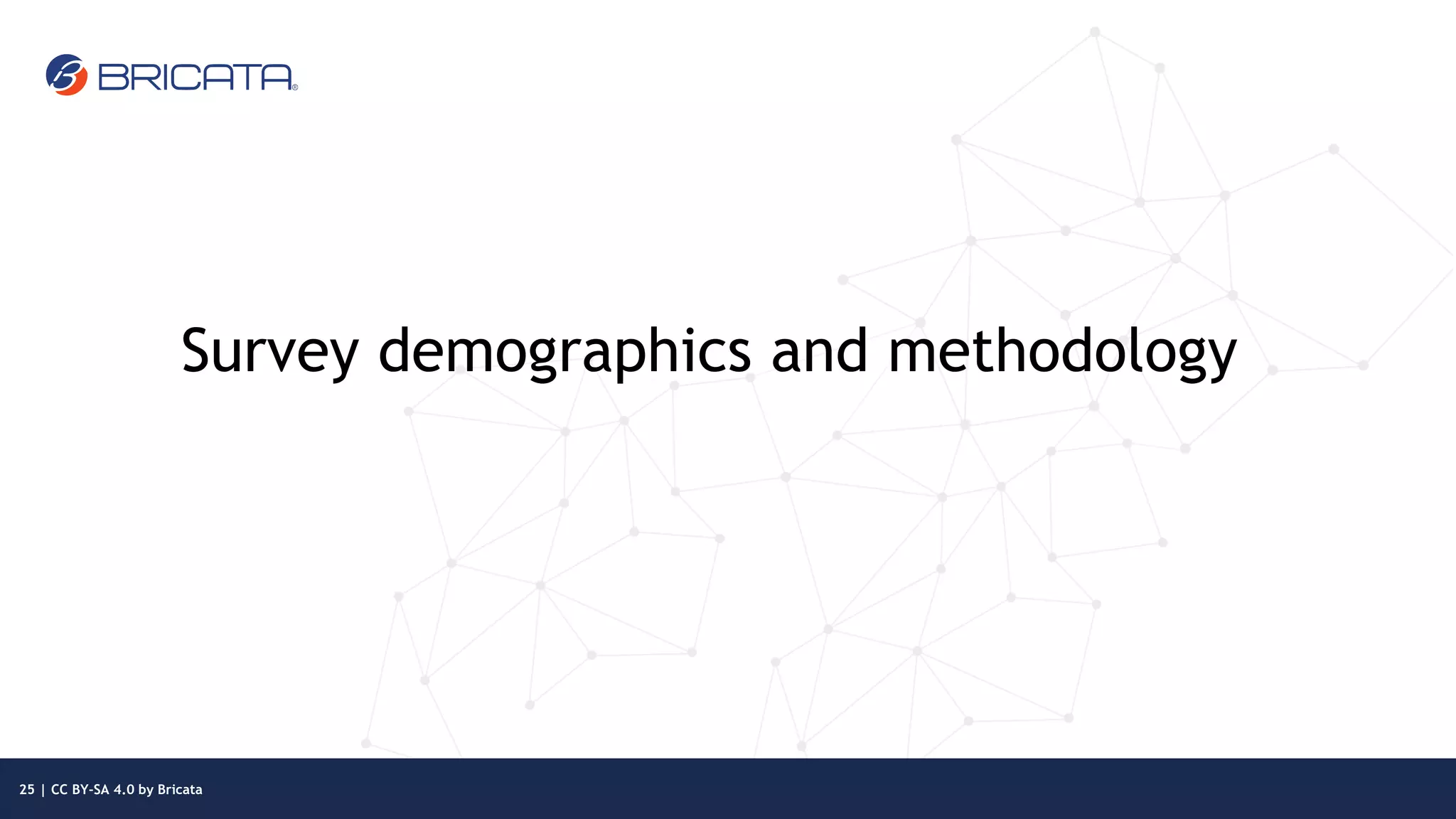 Survey demographics and methodology
25 | CC BY-SA 4.0 by Bricata
 