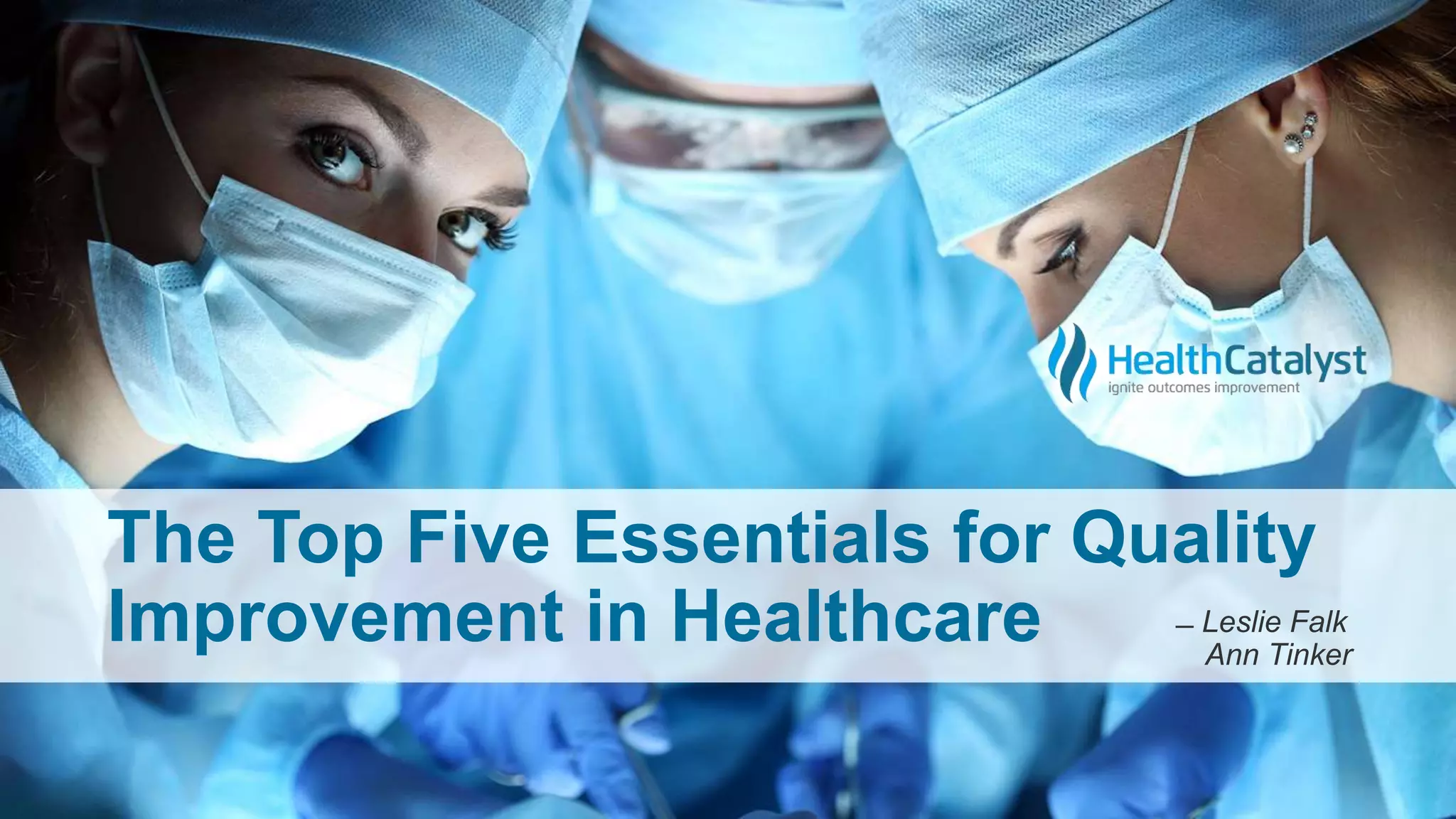 The Top Five Essentials for Quality Improvement in Healthcare | PPTX