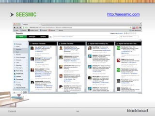 SEESMIC        http://seesmic.com




7/3/2012         16
 