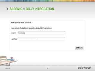 SEESMIC :: BIT.LY INTEGRATION




7/3/2012                       18
 