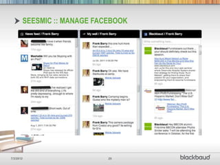 SEESMIC :: MANAGE FACEBOOK




7/3/2012                    20
 