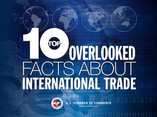INTERNATIONAL TRADE
FACTS ABOUT
OVERLOOKED
 