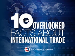 INTERNATIONAL TRADE 
FACTS ABOUT 
OVERLOOKED 
 