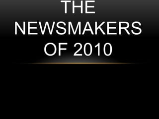 the newsmakers of 2010 