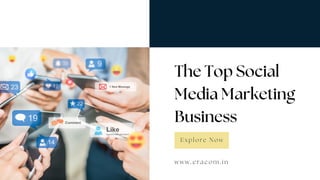 The Top Social
Media Marketing
Business
Explore Now
w w w . e r a c o m . i n
 