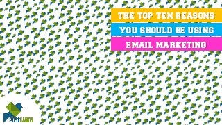 the top ten reasons
you should be using
email marketing

 