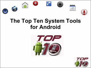 The Top Ten System Tools for Android 