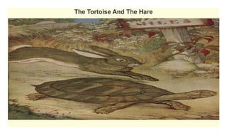 The Tortoise And The Hare
 