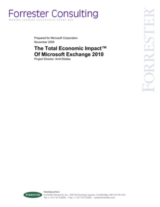 Prepared for Microsoft Corporation
November 2009

The Total Economic Impact™
Of Microsoft Exchange 2010
Project Director: Amit Diddee
 