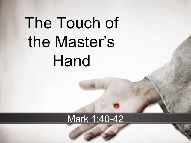 The touch of the master's hand
