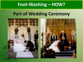 Foot-Washing – HOW?
Part of Wedding Ceremony
 