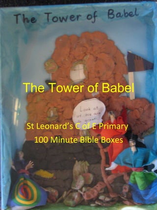 The Tower of Babel St Leonard’s C of E Primary  100 Minute Bible Boxes 