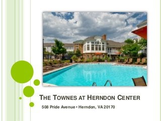 THE TOWNES AT HERNDON CENTER
508 Pride Avenue • Herndon, VA 20170

 
