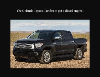 The Orlando Toyota Tundra to get a diesel engine!

 
