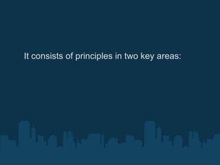 It consists of principles in two key areas: 
