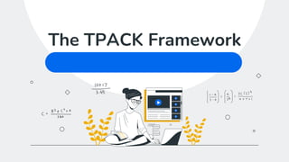 The TPACK Framework
 