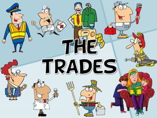 The trades