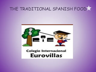 THE TRADITIONAL SPANISH FOOD
 