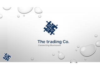 The trading Co. 
Connecting Businesses 
 