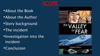 SCOPE
•About the Book
•About the Author
•Story background
•The incident
•Investigation into the
incident
•Conclusion
 