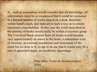 A... radical assumption would consider that all knowledge, all information could be so condensed that it could be containe...