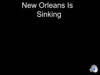 New Orleans Is
Sinking

 