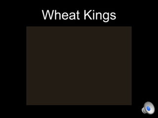 Wheat Kings

 