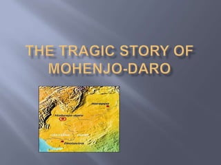 The Tragic Story of Mohenjo-Daro 