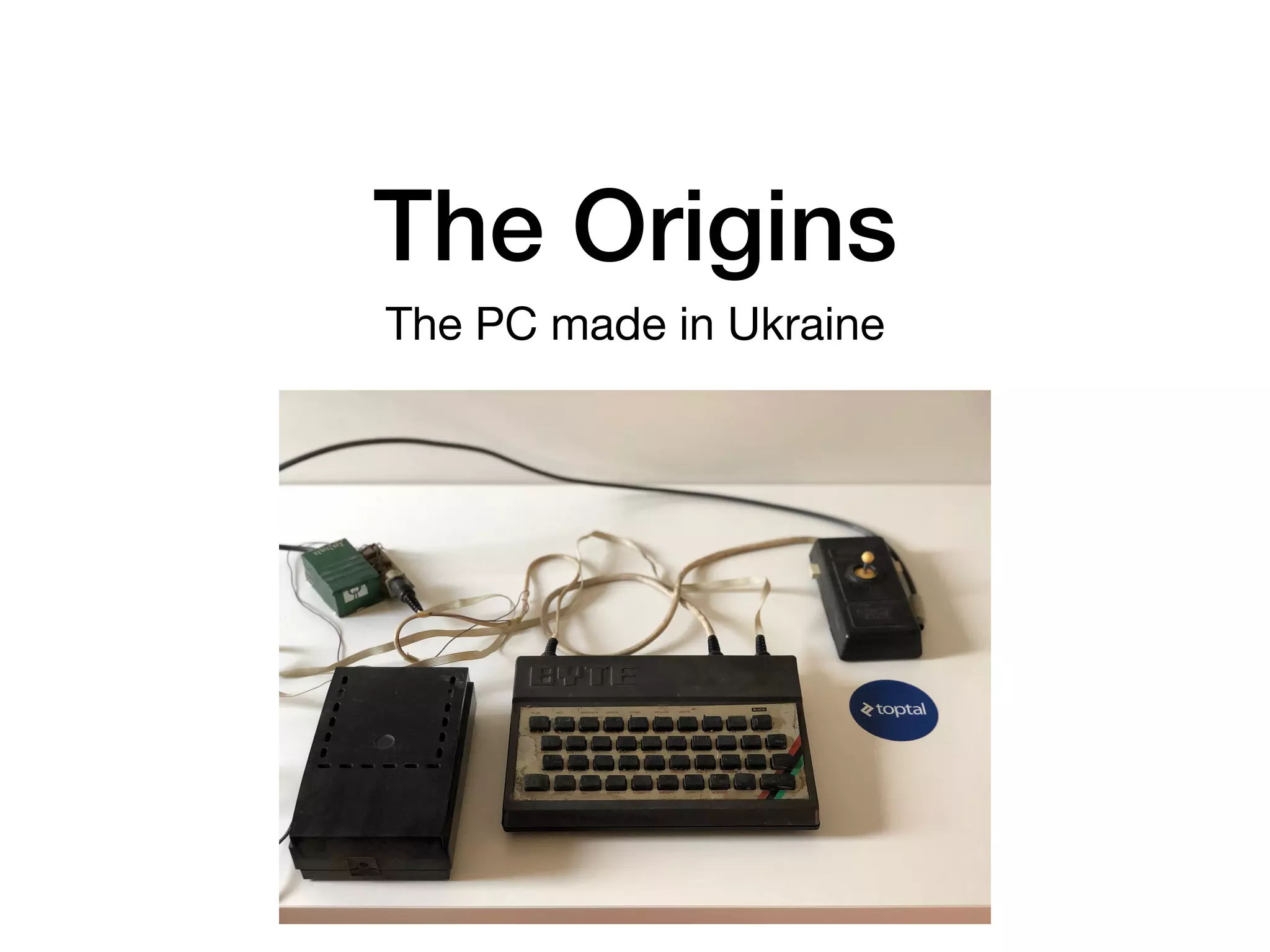The Origins
The PC made in Ukraine
 