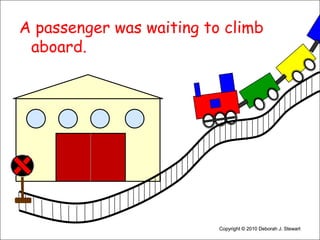 A passenger was waiting to climb aboard.Copyright © 2010 Deborah J. StewartCopyright © 2010 Deborah J. Stewart