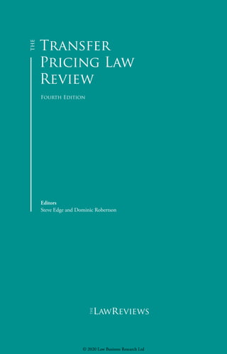 Transfer
Pricing Law
Review
Fourth Edition
Editors
Steve Edge and Dominic Robertson
lawreviews
© 2020 Law Business Research Ltd
 