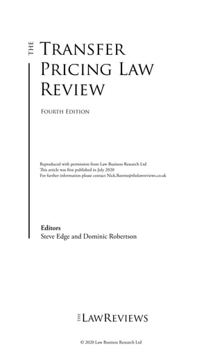 Transfer
Pricing Law
Review
Fourth Edition
Editors
Steve Edge and Dominic Robertson
lawreviews
Reproduced with permission ...