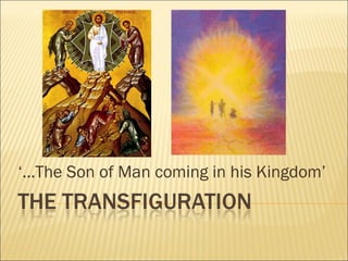 ‘...The Son of Man coming in his Kingdom’
 