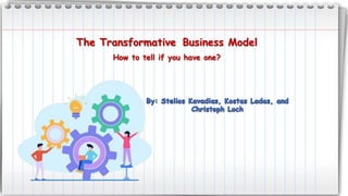 The Transformative Business Model
How to tell if you have one?
 