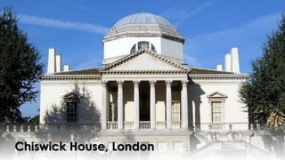 Chiswick House, London
 