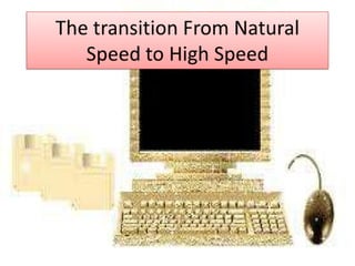 The transition from natural speed to high speed