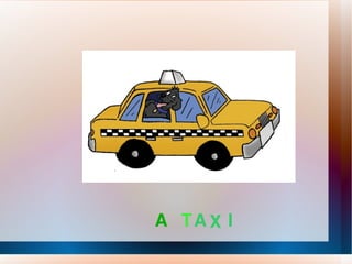 A T A X I 