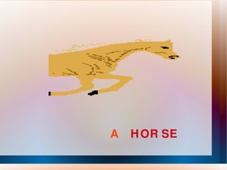 A H O R S E 