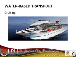 WATER-BASED TRANSPORT
Cruising
 