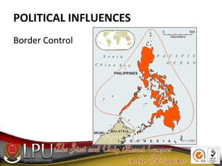 POLITICAL INFLUENCES
Border Control
 