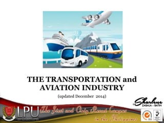 THE TRANSPORTATION and
AVIATION INDUSTRY
(updated December 2014)
 