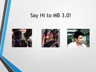 Say Hi to MB 3.0!