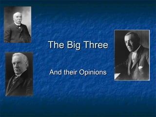 The Big Three And their Opinions 