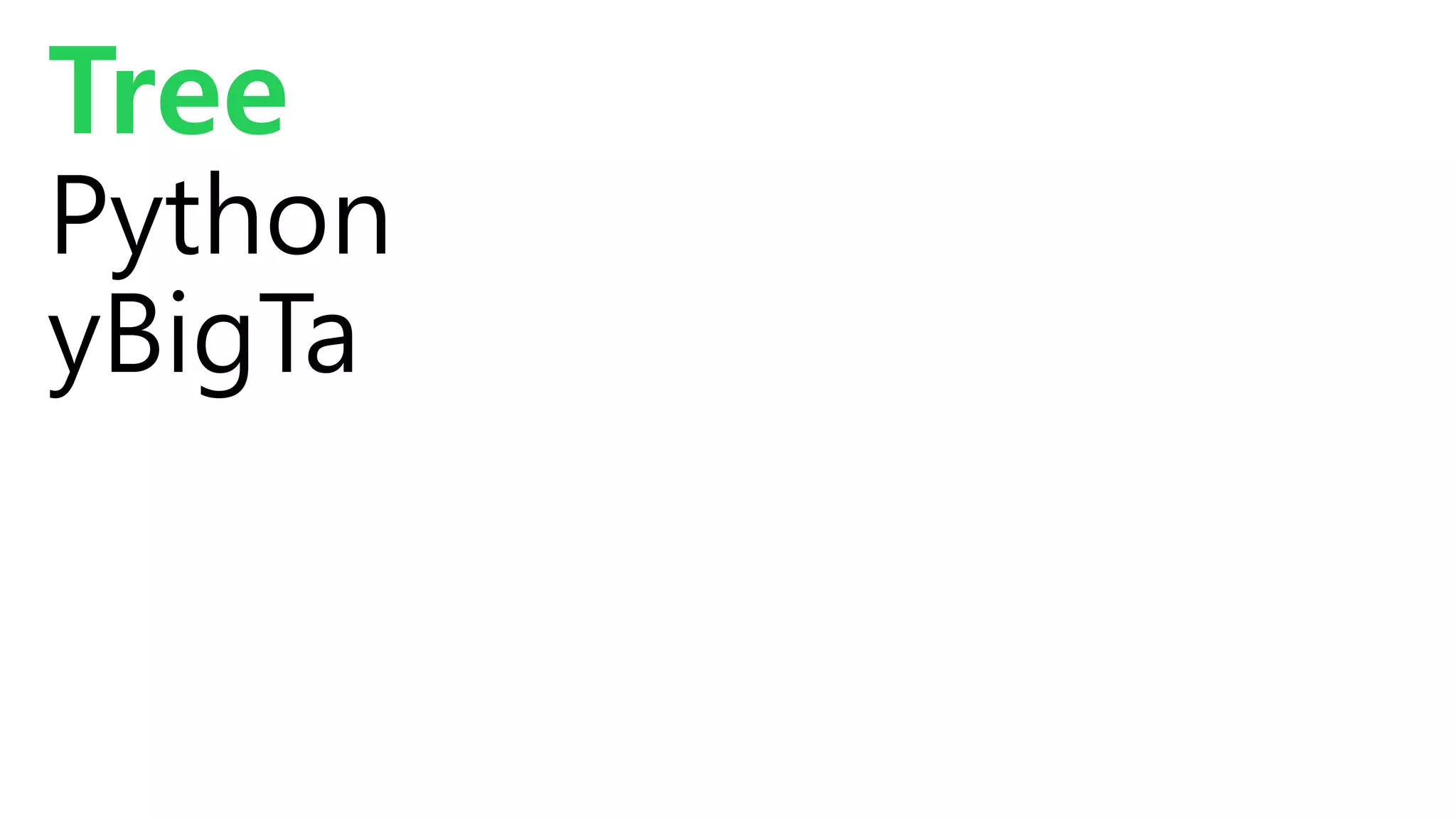 Tree
Python
yBigTa
 